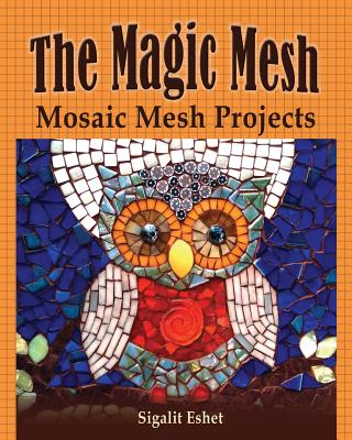 The Magic Mesh - Mosaic Mesh Projects - Eshet, Sigalit