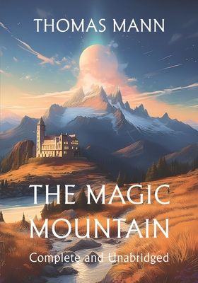 The Magic Mountain - Mann, Thomas, and Lowe-Porter, H T (Translated by)