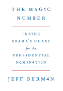 The Magic Number: Inside Obama's Chase for the Presidential Nomination