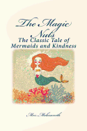 The Magic Nuts: The Classic Tale of Mermaids and Kindness - Molesworth, Mrs