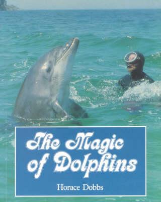 The Magic of Dolphins - Dobbs, Horace