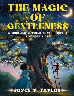 The Magic of Gentleness: Words and Actions That Brighten Someone's Day - Y Taylor, Joyce