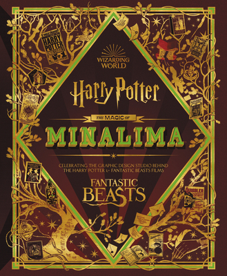 The Magic of Minalima: Celebrating the Graphic Design Studio Behind the Harry Potter & Fantastic Beasts Films - Minalima, and Denton, Nell