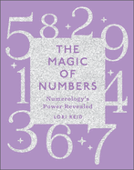 The Magic of Numbers: Numerology's Power Revealed