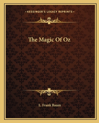 The Magic Of Oz - Baum, L Frank