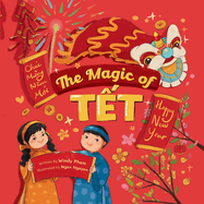 The Magic of T t: A Vietnamese Lunar New Year Bilingual Children's Book (Learn Vietnamese 4