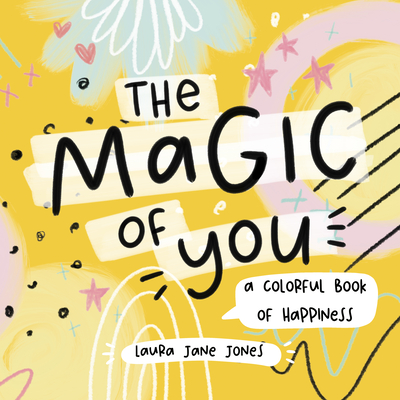 The Magic of You: A Colorful Book of Happiness - Jane, Laura