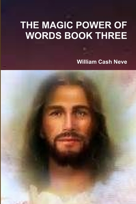 THE Magic Power of Words Book Three - Neve, William Cash