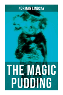 The Magic Pudding: Fantastic Adventures of a Koala, a Sailor and a Penguin