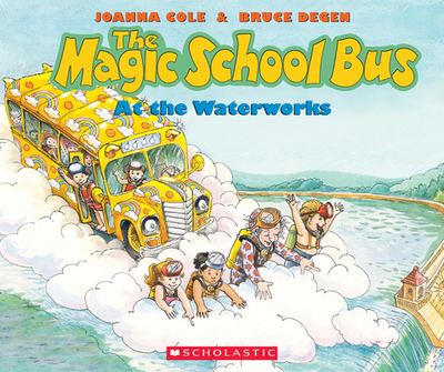 The Magic School Bus at the Waterworks - Cole, Joanna