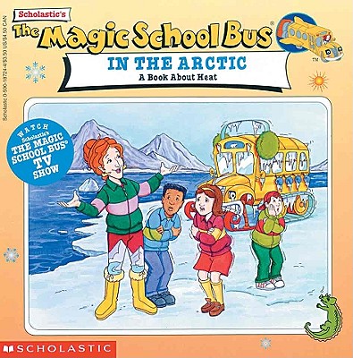 The Magic School Bus in the Arctic: A Book about Heat - Scholastic Books, and Cole, Joanna