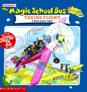 The Magic School Bus Taking Flight: A Book about Flight - Cole, Joanna