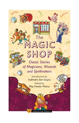 The Magic Shop - Mistry, May Fowler (Editor), and Gupta, Subhadra Sen