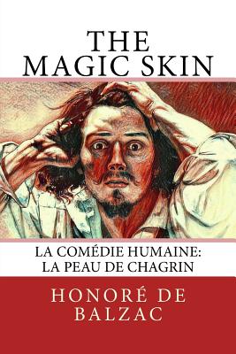 The Magic Skin: La Comdie Humaine: La Peau de Chagrin - Marriage, Ellen (Translated by), and De Balzac, Honore