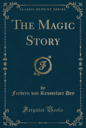 The Magic Story (Classic Reprint)