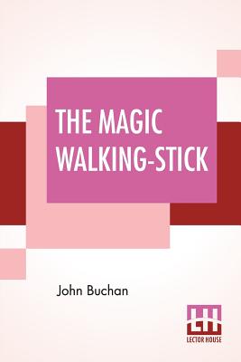 The Magic Walking-Stick - Buchan, John