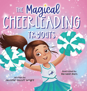 The Magical Cheerleading Tryouts: A Children's Book about Building Confidence and Finding New Passions after Disappointment