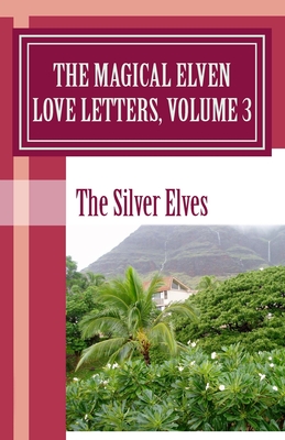 The Magical Elven Love Letters, Volume 3 - The Silver Elves