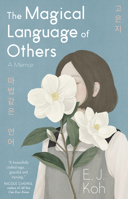 The Magical Language of Others: A Memoir - Koh, E J