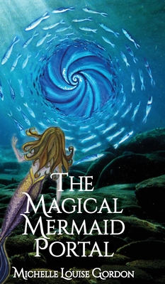 The Magical Mermaid Portal - Gordon, Michelle Louise