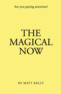 The Magical Now: Are you Paying Attention?