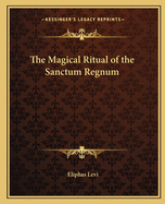 The Magical Ritual of the Sanctum Regnum