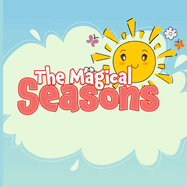 The Magical Seasons: A Journey Through Spring, Summer, Fall, and Winter