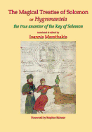 The Magical Treatise of Solomon or Hygromanteia: The True Ancestor of the Key of Solomon