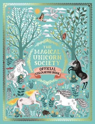 The Magical Unicorn Society Official Colouring Book - Phipps, Selwyn E., and Befort, Oana, and Dhuinn, Ciara Ni