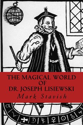 The Magical World of Dr. Joseph Lisiewski - DeStefano III, Alfred (Editor), and Stavish, Mark