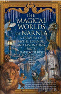 The Magical Worlds of Narnia: The Symbols, Myths, and Fascinating Facts Behind the Chronicles - Colbert, David