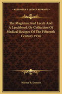 The Magician and Leech and a Leechbook or Collection of Medical Recipes of the Fifteenth Century 1934