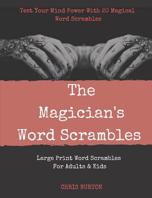 The Magician's Word Scrambles: Test Your Mind Power With 20 Magical Word Scrambles - Burton, Chris Terry