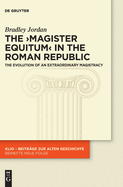 The >Magister Equitum: The Evolution of an Extraordinary Magistracy