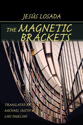 The Magnetic Brackets - Losada, Jess, and Smith, Michael (Translated by), and Ingelmo, Luis (Translated by)
