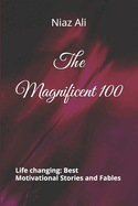 The Magnificent 100: A Collection of 100 Short Stories and Fables for All Ages