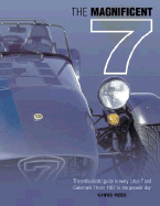 The Magnificent 7: The Enthusiast's Guide to Every Lotus 7 and Caterham 7, from 1957 to the Present Day