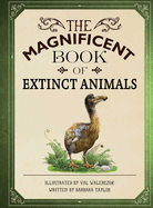 The Magnificent Book of Extinct Animals: (Extinct Animal Books for Kids, Natural History Books for Kids)