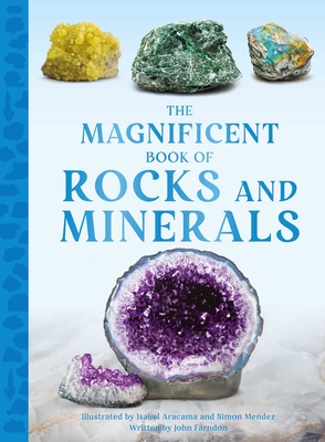 The Magnificent Book of Rocks and Minerals - Farndon, John