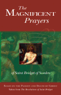The Magnificent Prayers of Saint Bridget of Sweden: Based on the Passion and Death of Our Lord and Savior Jesus Christ