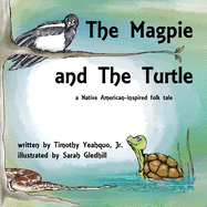 The Magpie and The Turtle: a Native American-inspired folk tale