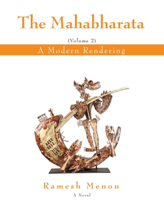 The Mahabharata: A Modern Rendering, Vol 2 - Menon, Ramesh