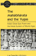 The Mahabharata and the Yugas: India's Great Epic Poem and the Hindu System of World Ages