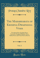 The Mahabharata of Krishna-Dwaipayana Vyasa, Vol. 2: Translated Into English Prose from the Original Sanskrit Text; Sabha Parva and Vana Parva (Part I) (Classic Reprint)