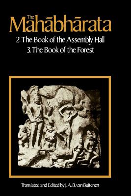 The Mahabharata, Volume 2: Book 2: The Book of Assembly; Book 3: The Book of the Forest - Van Buitenen, J A B (Translated by)