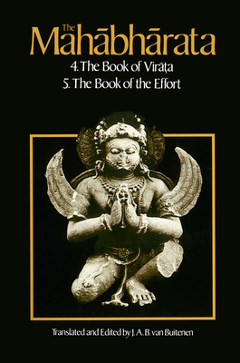 The Mahabharata, Volume 3: Book 4: The Book of the Virata; Book 5: The Book of the Effort - Van Buitenen, J A B (Translated by)