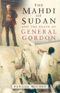 The Mahdi of Sudan and the Death of General Gordon
