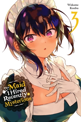 The Maid I Hired Recently Is Mysterious, Vol. 3 - Konbu, Wakame, and Bovia, Brandon, and Dashiell, Christine (Translated by)