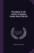 The Maid-of-all-work's Complete Guide. New (3rd) Ed