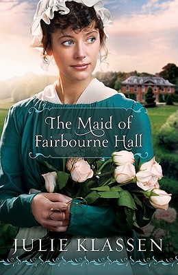 The Maid of Fairbourne Hall - Klassen, Julie